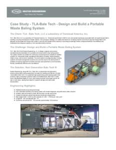 Case Study - TLA-Bale Tech - Design and Build a Portable Waste Baling System The Client: TLA - Bale Tech, LLC a subsidiary of Transload America, Inc. TLA - Bale Tech, LLC is a subsidiary of Transload America, Inc. TransL