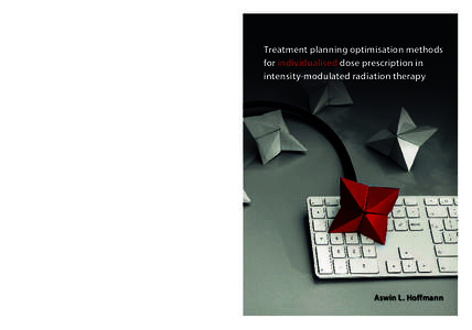 Treatment planning optimisation methods for individualised dose prescription in intensity-modulated radiation therapy Aswin L. Hoffmann Omslag_Hoffmann_352x240_224pag_115grMC_v06.indd 1  Treatment planning optimisation m