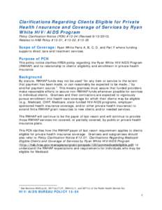 Clarifications Regarding Clients Eligible for Private Health Insurance and Coverage of Services by Ryan White HIV/AIDS Program Policy Clarification Notice (PCN) #[removed]Revised[removed]Relates to HAB Policy #13-01, #1