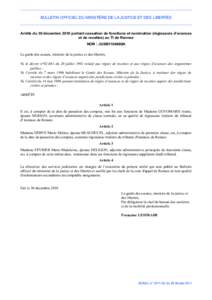 BULLETIN OFFICIEL DU MINISTÈRE DE LA JUSTICE ET DES LIBERTÉS  Arrêté du 30 décembre 2010 portant cessation de fonctions et nomination (régisseurs d’avances et de recettes) au TI de Rennes NOR : JUSB1104669A Le ga