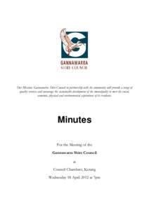 Our Mission: Gannawarra Shire Council in partnership with the community will provide a range of quality services and encourage the sustainable development of the municipality to meet the social, economic, physical and en