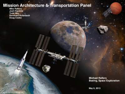 Mission Architecture & Transportation Panel Mike Raftery Josh Hopkins Todd May Bernhard Hufenbach Doug Cooke