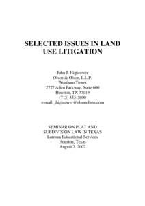 SELECTED ISSUES IN LAND USE LITIGATION John J. Hightower Olson & Olson, L.L.P. Wortham Tower 2727 Allen Parkway, Suite 600