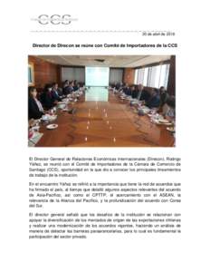 20 de abril deDirector de Direcon se reúne con Comité de Importadores de la CCS El Director General de Relaciones Económicas Internacionales (Direcon), Rodrigo Yáñez, se reunió con el Comité de Importadores