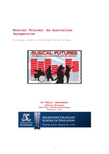 Musical Futures: An Australian Perspective Findings from a Victorian Pilot study. Dr Neryl Jeanneret Rebecca McLennan