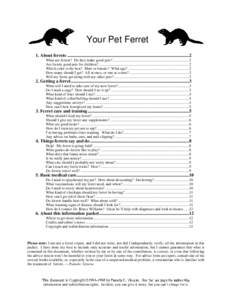 Your Pet Ferret 1. About ferrets ...........................................................................................................2 What are ferrets? Do they make good pets? ....................................