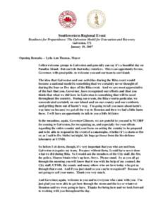 Southwestern Regional Event Readiness for Preparedness: The Galveston Model for Evacuation and Recovery Galveston, TX January 18, 2007  Opening Remarks – Lyda Ann Thomas, Mayor