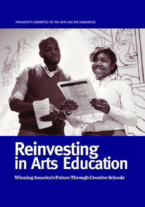 President’s Committee on the Arts And the humAnities  Reinvesting in Arts Education Winning America’s Future Through Creative Schools