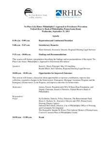 No Place Like Home: Philadelphia’s Approach to Foreclosure Prevention Federal Reserve Bank of Philadelphia, Pennsylvania Room Wednesday, September 21, 2011 Agenda 8:30 a.m. - 9:00 a.m.