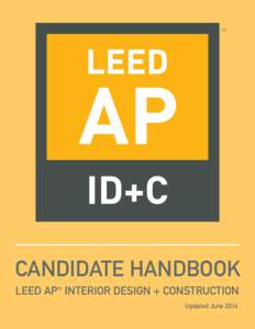 TM  CANDIDATE HANDBOOK LEED AP® INTERIOR DESIGN + CONSTRUCTION Updated June 2014