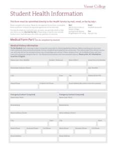 Student Health Information  Vassar College This form must be submitted directly to the Health Service by mail, email, or fax by July 1. Please complete all sections. Please do not separate the sections. Incomplete