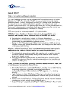 ISSUE BRIEF Higher Education Act Reauthorization The role of graduate education must be considered as Congress reauthorizes the Higher Education Act (HEA). The demands of the 21st century workplace increasingly require a