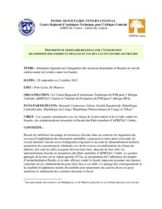 FONDS MONETAIRE INTERNATIONAL Centre Régional d’Assistance Technique pour l’Afrique Centrale AFRITAC Centre - Libreville, Gabon DESCRIPTIF DU SEMINAIRE REGIONAL SUR L’INTEGRATION DES MISSIONS DOUANIERES ET FISCALE