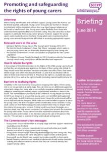 Promoting and safeguarding the rights of young carers Overview Without early identification and sufficient support, young carers’ life chances can be limited by their caring role. Young carers face particular barriers 