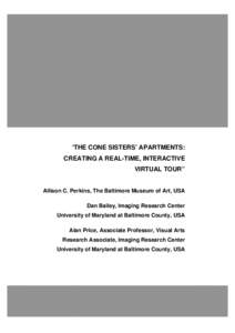 “THE CONE SISTERS’ APARTMENTS: CREATING A REAL-TIME, INTERACTIVE VIRTUAL TOUR” Allison C. Perkins, The Baltimore Museum of Art, USA Dan Bailey, Imaging Research Center