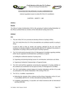 STATUTES FOR THE AFRICAN CYCLING CONFEDERATION (Internal regulations based on article 25 of the UCI constitution) CHAPTER I - IDENTITY - AIM  Article 1