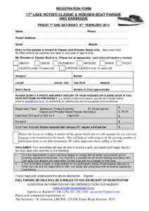 REGISTRATION FORM  17th LAKE ROTOITI CLASSIC & WOODEN BOAT PARADE AND BARBEQUE FRIDAY 7th AND SATURDAY 8TH FEBRUARY 2014 Name................................................................................... Phone .....