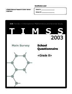Identification Label  <TIMSS National Research Center Name> <Address>  Main Survey