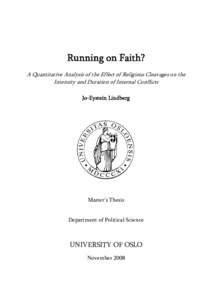 Running on Faith? A Quantitative Analysis of the Effect of Religious Cleavages on the Intensity and Duration of Internal Conflicts Jo-Eystein Lindberg  Master’s Thesis