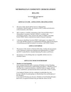 METROPOLITAN COMMUNITY CHURCH LONDON BYLAWS As revised 2011 and Approved Effective  ARTICLE I-NAME , AFFILIATION, DISAFFILIATION