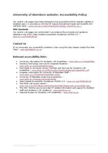 University of Aberdeen website: Accessibility Policy Our central web pages have been designed to be accessible to blind, partially sighted or disabled users, in accordance with the UK Special Educational Needs and Disabi
