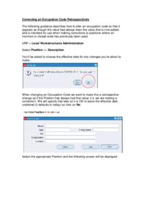 Correcting an Occupation Code Retrospectively The following guidance describes how to alter an occupation code so that it appears as though the value had always been the value that is now added and is intended for use wh