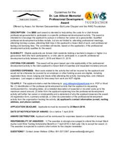 Guidelines for the Dr. Lee Allison Memorial Professional Development Award Offered by Assoc. for Women Geoscientists--Salt Lake Chapter and the AWG Foundation DESCRIPTION​: One ​$800 ​cash award is intended to help