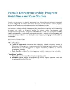 Female Entrepreneurship: Program Guidelines and Case Studies Female-run enterprises are steadily growing all over the world, contributing to household incomes and growth of national economies. However, women face time, h