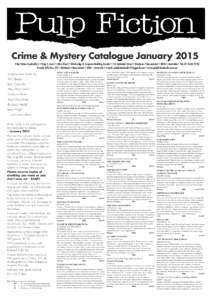 Crime & Mystery Catalogue January 2015 Pulp Fiction Booksellers • Shop 4, Level 1 (first floor) • Blocksidge & Ferguson Building Arcade • 144 Adelaide Street • Brisbane • Queensland • 4000 • Australia • T