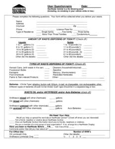 User Questionnaire  Date:_________ HazWaste Central is a No Smoking area! (Including, no smoking in your vehicle while in line.)