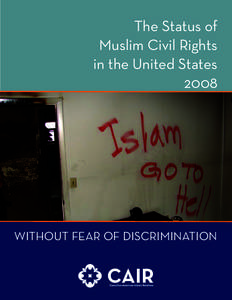 The Status of Muslim Civil Rights in the United States • 2008  The Status of Muslim Civil Rights in the United States 2008