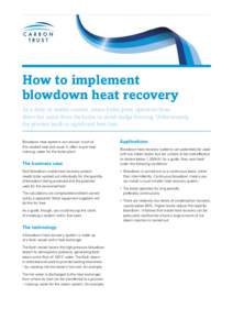 How to implement blowdown heat recovery As a daily or weekly routine, steam boiler plant operators blow down hot water from the boiler to avoid sludge forming. Unfortunately, the process leads to significant heat loss. B