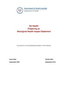 SA Health Preparing an Aboriginal Health Impact Statement Incorporating Aboriginal health needs and interests A process for involving Aboriginal people in new initiatives