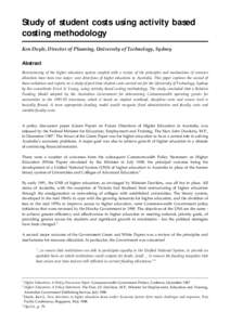 Study of student costs using activity based costing methodology Ken Doyle, Director of Planning, University of Technology, Sydney Abstract Restructuring of the higher education system coupled with a review of the princip