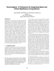 Summingbird: A Framework for Integrating Batch and Online MapReduce Computations Oscar Boykin, Sam Ritchie, Ian O’Connell, and Jimmy Lin Twitter, Inc. San Francisco, California @posco @sritchie @0x138 @lintool