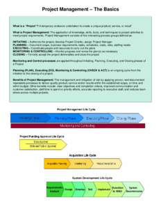 Project Management – The Basics  What is a “Project”? A temporary endeavor undertaken to create a unique product, service, or result” What is Project Management: The application of knowledge, skills, tools, and t