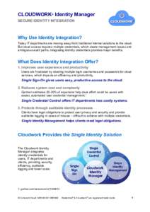 CLOUDWORK® Identity Manager SECURE IDENTITY INTEGRATION Why Use Identity Integration? Today IT departments are moving away from traditional internal solutions to the cloud. But cloud access requires multiple credentials