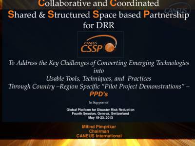 Collaborative and Coordinated Shared & Structured Space based Partnership for DRR To Address the Key Challenges of Converting Emerging Technologies into