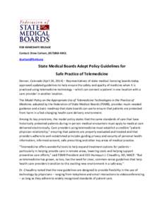 FOR IMMEDIATE RELEASE Contact: Drew Carlson, (;  State Medical Boards Adopt Policy Guidelines for Safe Practice of Telemedicine