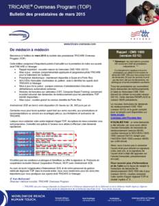 Bulletin des prestataires de marsDe médecin à médecin Bienvenue à l’édition de mars 2015 du bulletin des prestataires TRICARE Overseas Program (TOP). Cette édition comprend d’importants points d’actual