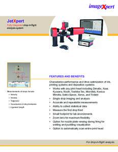 JetXpert Fully  integrated  GURSLQÀLJKW analysis  system FEATURES  AND  BENEFITS Characterize  performance  and  drive  optimization  of  ink,  