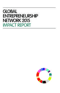 GLOBAL ENTREPRENEURSHIP NETWORK 2015 IMPACT REPORT  CONTENTS