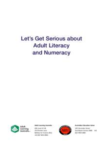 Let’s Get Serious about Adult Literacy and Numeracy Adult	
  Learning	
  Australia