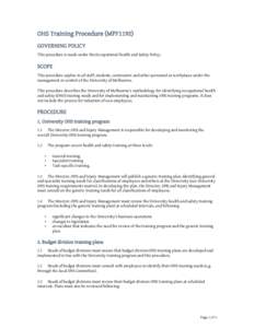 OHS Training Procedure (MPF1192) GOVERNING POLICY This procedure is made under the Occupational Health and Safety Policy. SCOPE This procedure applies to all staff, students, contractors and other personnel at workplaces