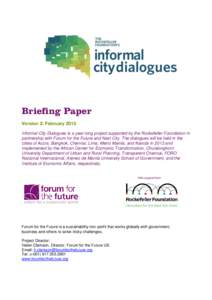 Briefing Paper Version 2: February 2013 Informal City Dialogues is a year-long project supported by the Rockefeller Foundation in partnership with Forum for the Future and Next City. The dialogues will be held in the cit