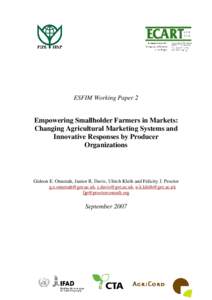 ESFIM Working Paper 2  Empowering Smallholder Farmers in Markets: Changing Agricultural Marketing Systems and Innovative Responses by Producer Organizations