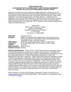 PUBLIC NOTICE FOR CLEAN WATER ACT 401 WATER QUALITY CERTIFICATION AMENDMENTS BEFORE THE STATE WATER RESOURCES CONTROL BOARD Requests for amendments to the existing water quality certifications (certifications) for the Sp