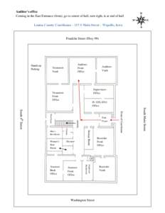 Auditor’s office Coming in the East Entrance (front), go to center of hall, turn right, is at end of hall Louisa County Courthouse – 117 S Main Street – Wapello, Iowa Franklin Street (Hwy 99)