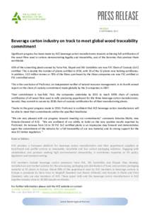 BRUSSELS 6 SEPTEMBER, 2011 Beverage carton industry on track to meet global wood traceability commitment Significant progress has been made by ACE beverage carton manufacturers towards achieving full certification of