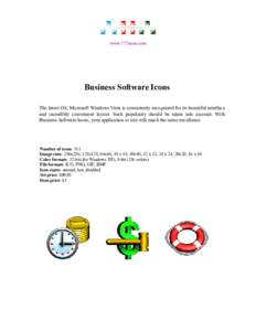 www.777icons.com  Business Software Icons The latest OS, Microsoft Windows Vista is consistently recognized for its beautiful interface and incredibly convenient layout. Such popularity should be taken into account. With